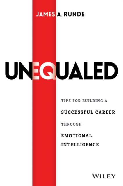 Unequaled : Tips for Building a Successful Career through Emotional Intelligence, Hardback Book