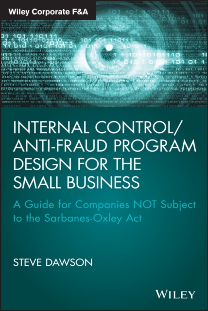 Internal Control/Anti-Fraud Program Design for the Small Business : A Guide for Companies NOT Subject to the Sarbanes-Oxley Act, PDF eBook
