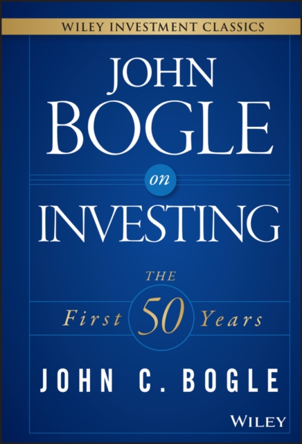 John Bogle on Investing : The First 50 Years, Hardback Book