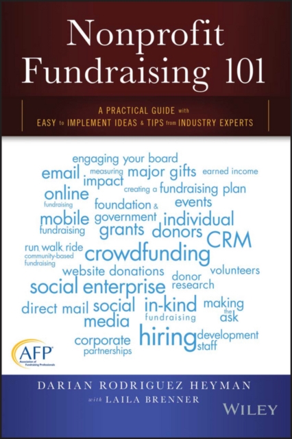 Nonprofit Fundraising 101 : A Practical Guide to Easy to Implement Ideas and Tips from Industry Experts, Paperback / softback Book