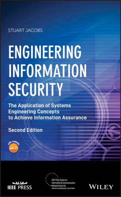 Engineering Information Security : The Application of Systems Engineering Concepts to Achieve Information Assurance, Hardback Book