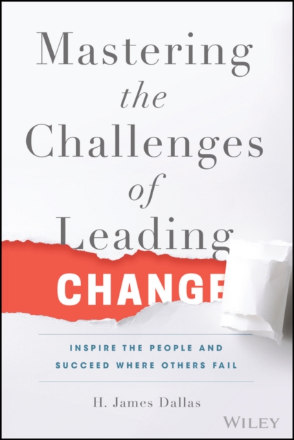 Mastering the Challenges of Leading Change : Inspire the People and Succeed Where Others Fail, EPUB eBook