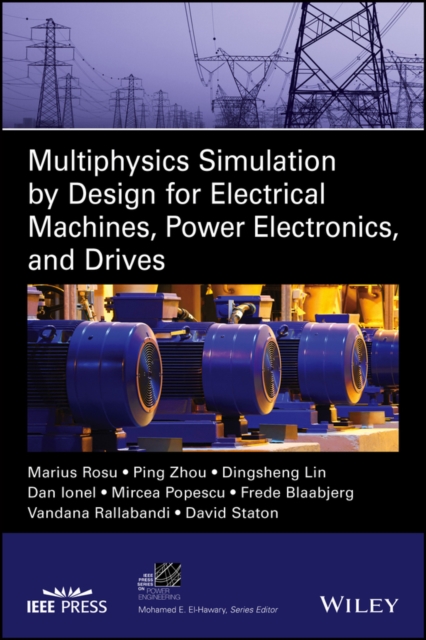 Multiphysics Simulation by Design for Electrical Machines, Power Electronics and Drives, Hardback Book