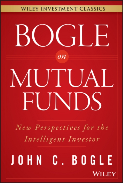 Bogle On Mutual Funds : New Perspectives For The Intelligent Investor, PDF eBook