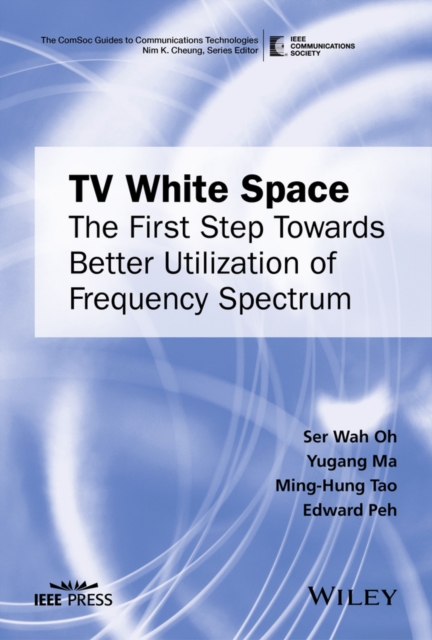 TV White Space : The First Step Towards Better Utilization of Frequency Spectrum, Hardback Book