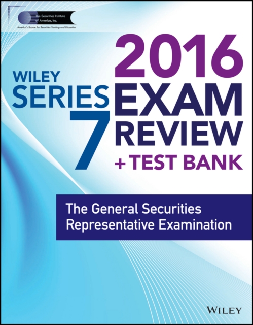 Wiley Series 7 Exam Review 2016 + Test Bank : The General Securities Representative Examination, Paperback Book
