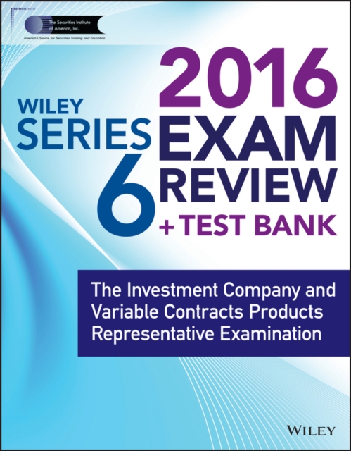 Wiley Series 6 Exam Review 2016 + Test Bank : The Investment Company Products/Variable Contracts Limited Representative Examination, Paperback Book