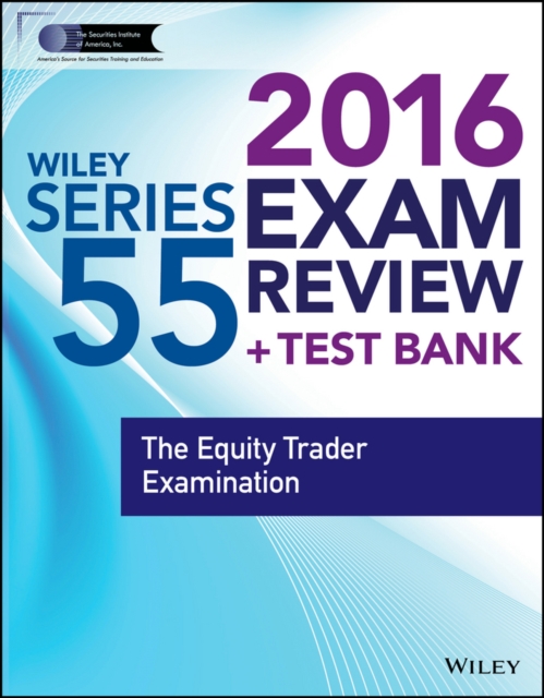 Wiley Series 55 Exam Review 2016 + Test Bank : The Equity Trader Examination, Paperback Book