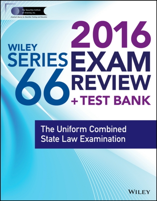 Wiley Series 66 Exam Review 2016 + Test Bank : The Uniform Combined State Law Examination, Paperback Book