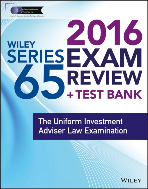 Wiley Series 65 Exam Review 2016 + Test Bank : The Uniform Investment Advisor Law Examination, Paperback Book