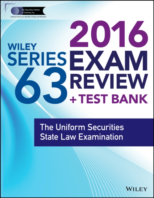 Wiley Series 63 Exam Review 2016 + Test Bank : The Uniform Securities Examination, Paperback Book