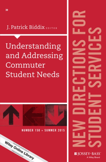 Understanding and Addressing Commuter Student Needs : New Directions for Student Services, Number 150, PDF eBook