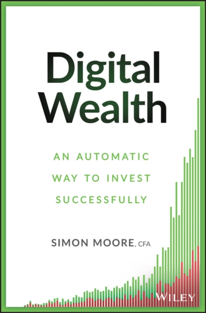 Digital Wealth : An Automatic Way to Invest Successfully, PDF eBook