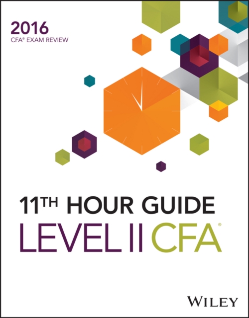 Wiley 11th Hour Guide for 2016 Level II CFA Exam : Level II CFA exam, Paperback Book