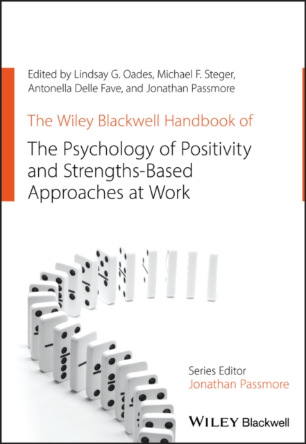 The Wiley Blackwell Handbook of the Psychology of Positivity and Strengths-Based Approaches at Work, Paperback / softback Book