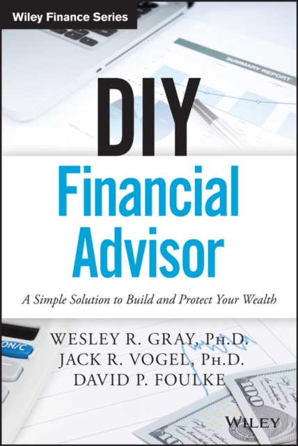 DIY Financial Advisor : A Simple Solution to Build and Protect Your Wealth, PDF eBook