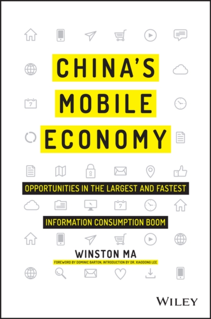 China's Mobile Economy : Opportunities in the Largest and Fastest Information Consumption Boom, PDF eBook