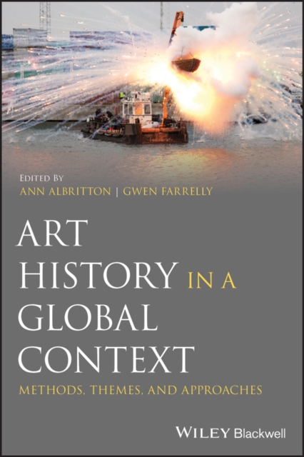 Art History in a Global Context - Methods, Themes and Approaches, Paperback / softback Book