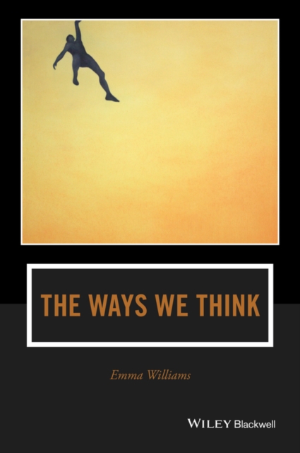 The Ways We Think : From the Straits of Reason to the Possibilities of Thought, EPUB eBook