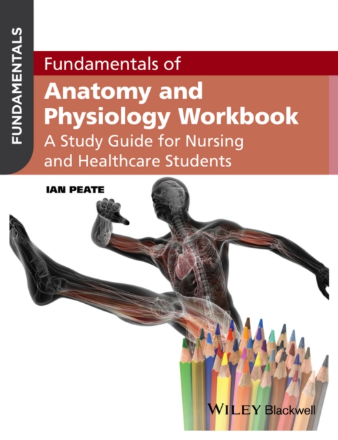 Fundamentals of Anatomy and Physiology Workbook : A Study Guide for Nurses and Healthcare Students, Paperback / softback Book