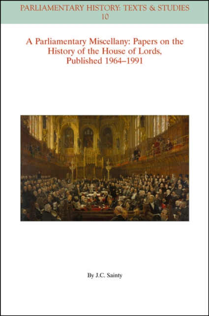 A Parliamentary Miscellany : Papers on the History of the House of Lords, published 1964 - 1991, Paperback / softback Book