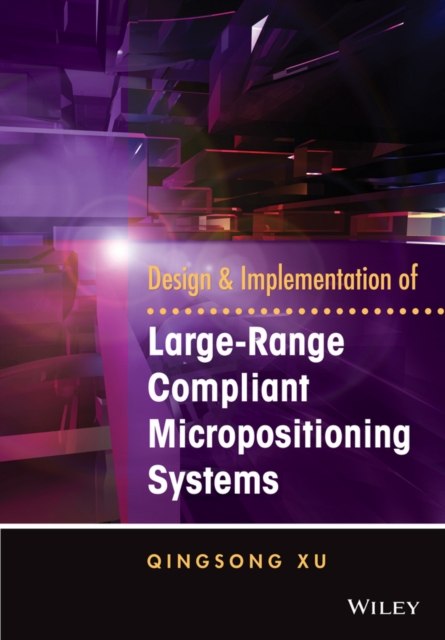 Design and Implementation of Large-Range Compliant Micropositioning Systems, EPUB eBook