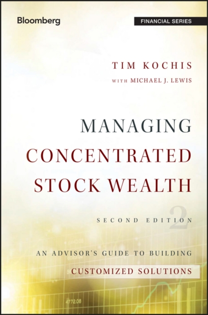 Managing Concentrated Stock Wealth : An Advisor's Guide to Building Customized Solutions, PDF eBook