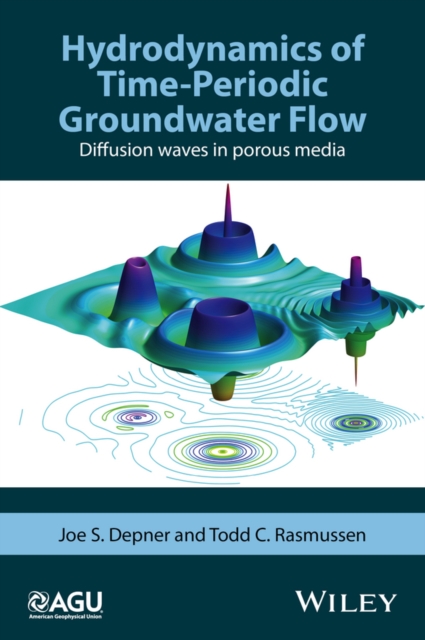 Hydrodynamics of Time-Periodic Groundwater Flow : Diffusion Waves in Porous Media, Hardback Book