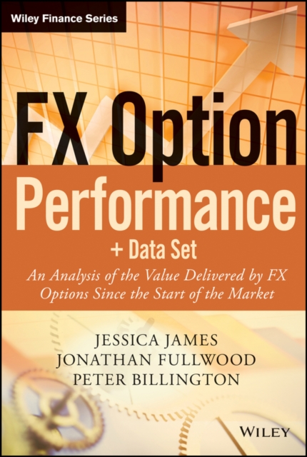 FX Option Performance : an analysis of the value delivered by FX options since the start of the market + Data Set, Hardback Book