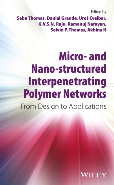 Micro- and Nano-Structured Interpenetrating Polymer Networks : From Design to Applications, EPUB eBook