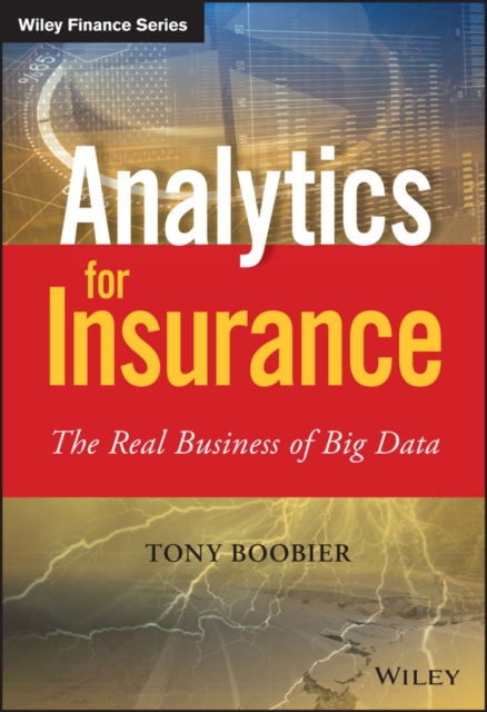 Analytics for Insurance : The Real Business of Big Data, EPUB eBook
