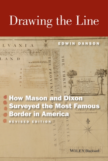 Drawing the Line : How Mason and Dixon Surveyed the Most Famous Border in America, PDF eBook