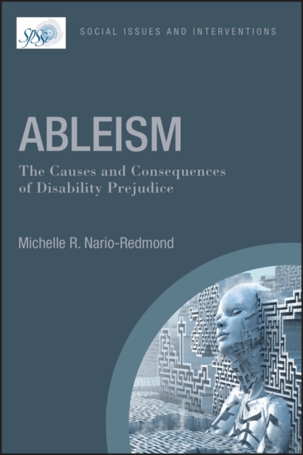 Ableism: The Causes and Consequences of Disability Prejudice, Paperback / softback Book