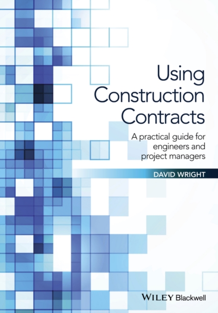 Using Commercial Contracts : A Practical Guide for Engineers and Project Managers, Paperback / softback Book