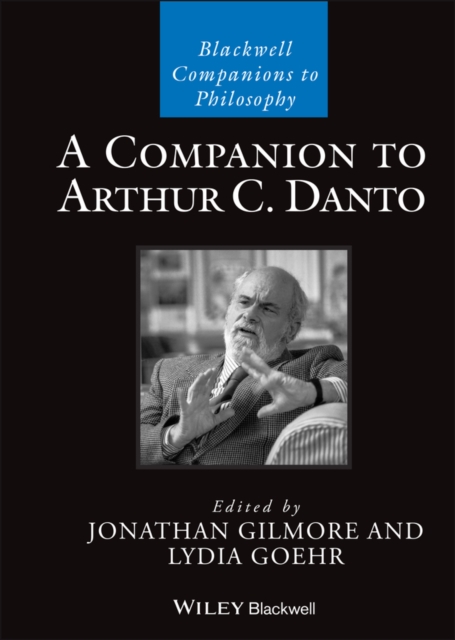 A Companion to Arthur C. Danto, Hardback Book