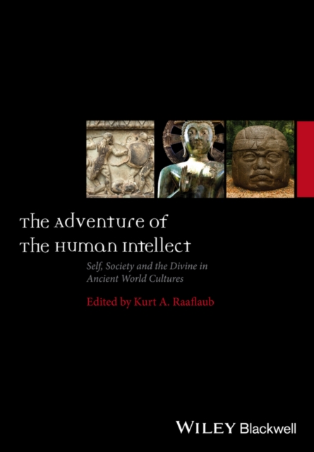 The Adventure of the Human Intellect : Self, Society, and the Divine in Ancient World Cultures, Hardback Book