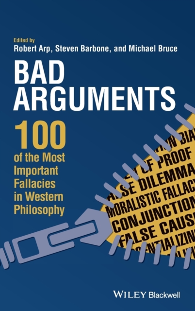 Bad Arguments : 100 of the Most Important Fallacies in Western Philosophy, Hardback Book