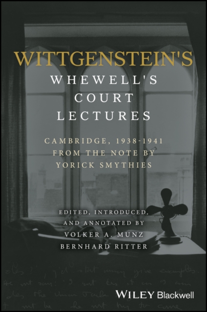 Wittgenstein's Whewell's Court Lectures : Cambridge, 1938 - 1941, From the Notes by Yorick Smythies, EPUB eBook