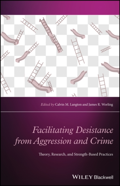 Facilitating Desistance from Aggression and Crime : Theory, Research, and Strength-Based Practices, PDF eBook