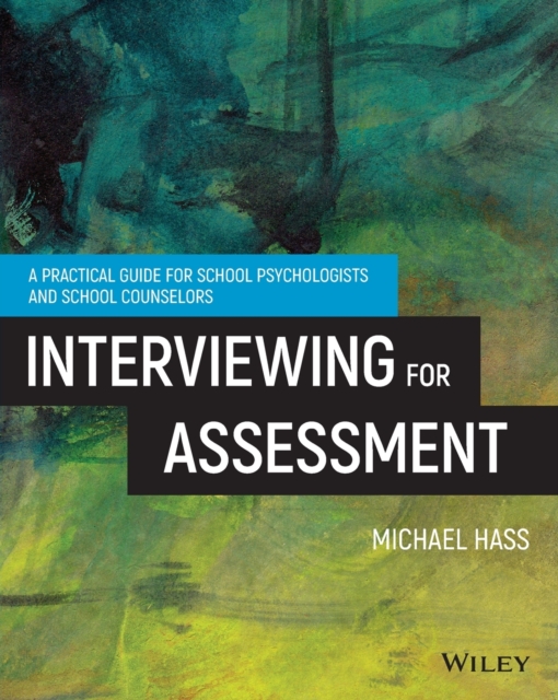 Interviewing For Assessment : A Practical Guide for School Psychologists and School Counselors, Paperback / softback Book