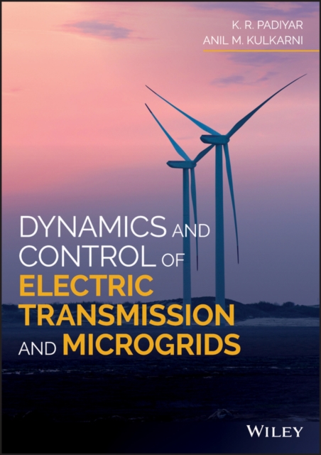 Dynamics and Control of Electric Transmission and Microgrids, Hardback Book