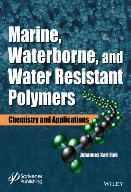 Marine, Waterborne, and Water-Resistant Polymers : Chemistry and Applications, Hardback Book