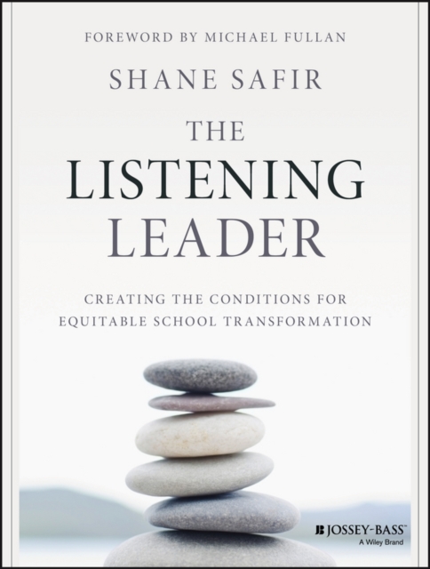 The Listening Leader : Creating the Conditions for Equitable School Transformation, Paperback / softback Book