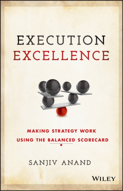 Execution Excellence : Making Strategy Work Using the Balanced Scorecard, PDF eBook