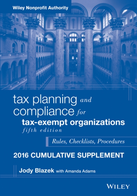 Tax Planning and Compliance for Tax-Exempt Organizations 2016 Cumulative Supplement, Paperback Book