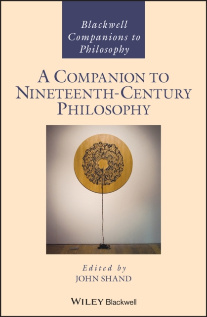 A Companion to Nineteenth-Century Philosophy, Hardback Book
