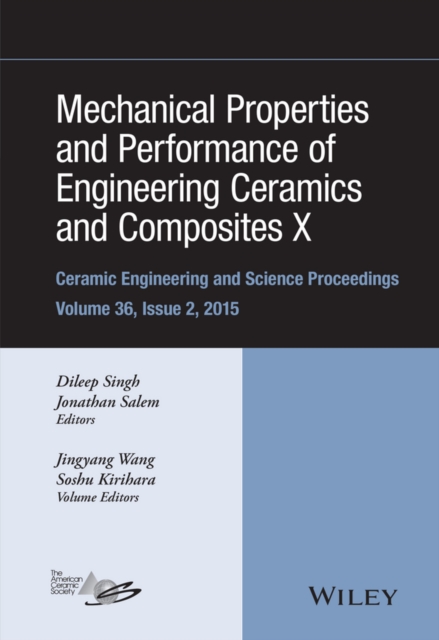 Mechanical Properties and Performance of Engineering Ceramics and Composites X : A Collection of Papers Presented at the 39th International Conference on Advanced Ceramics and Composites, Volume 36, I, Hardback Book