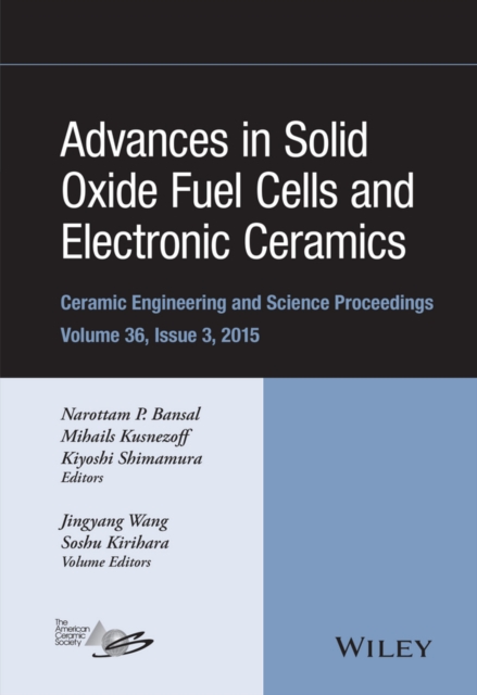 Advances in Solid Oxide Fuel Cells and Electronic Ceramics, Volume 36, Issue 3, Hardback Book
