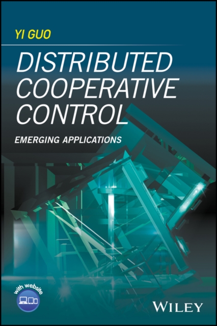 Distributed Cooperative Control : Emerging Applications, Hardback Book