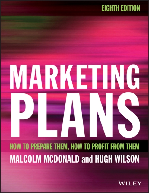 Marketing Plans : How to prepare them, how to profit from them, Paperback / softback Book